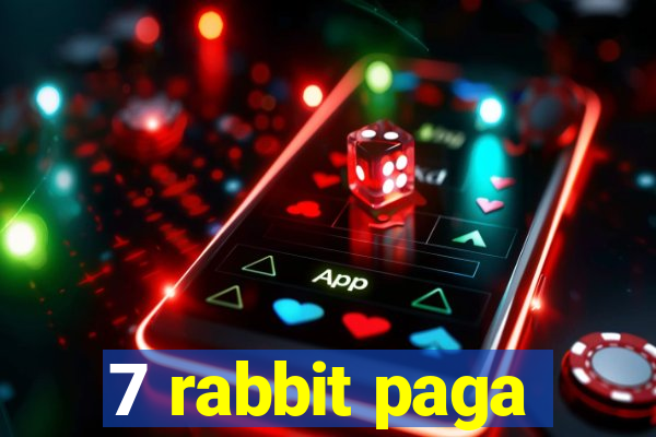 7 rabbit paga